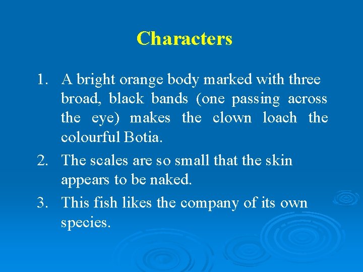 Characters 1. A bright orange body marked with three broad, black bands (one passing