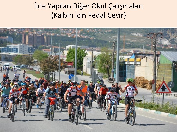 İlde Yapılan Diğer Okul Çalışmaları (Kalbin İçin Pedal Çevir) 