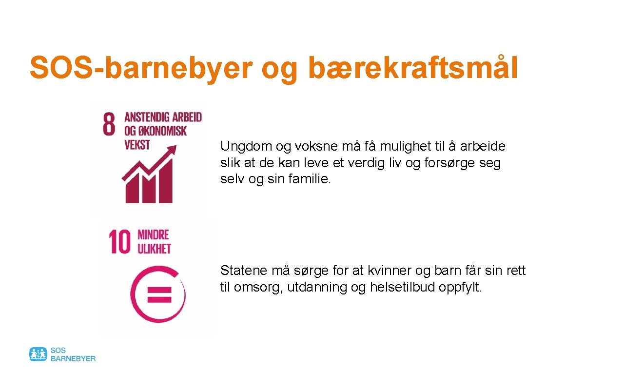 SOS-barnebyer og bærekraftsmål Ungdom og voksne må få mulighet til å arbeide slik at