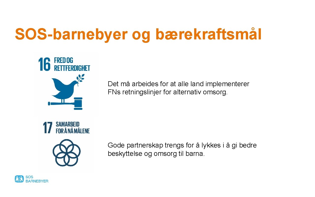 SOS-barnebyer og bærekraftsmål Det må arbeides for at alle land implementerer FNs retningslinjer for