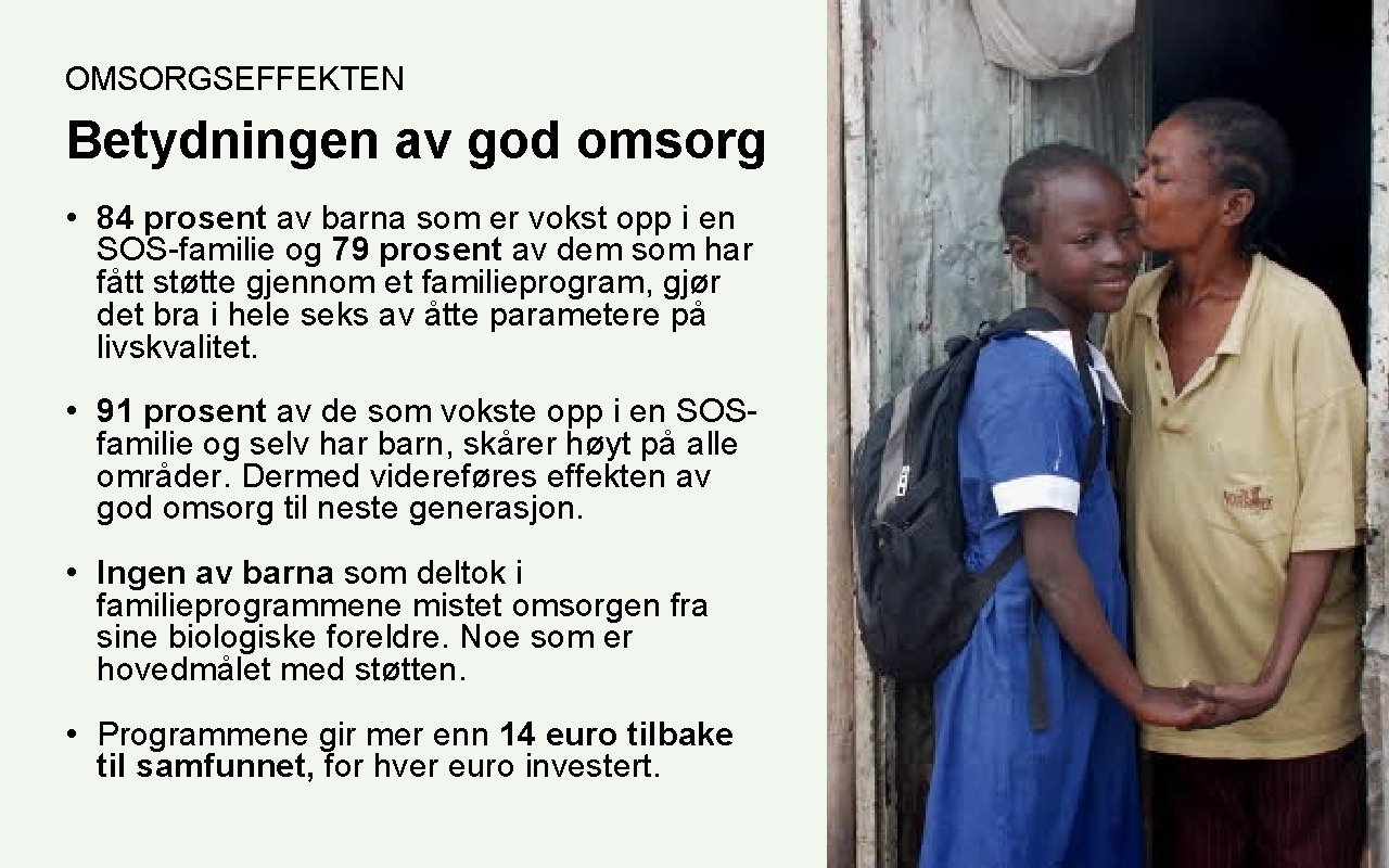 OMSORGSEFFEKTEN Betydningen av god omsorg • 84 prosent av barna som er vokst opp