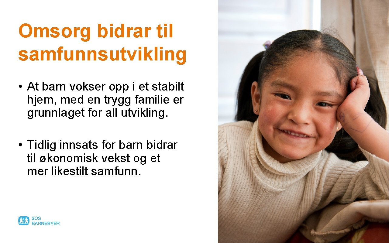 Omsorg bidrar til samfunnsutvikling • At barn vokser opp i et stabilt hjem, med