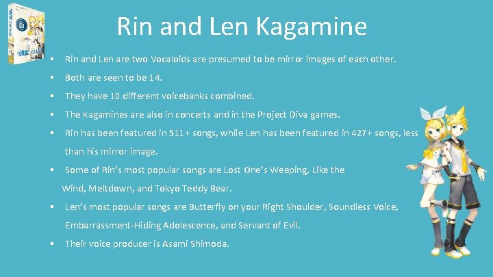 Rin and Len Kagamine § Rin and Len are two Vocaloids are presumed to