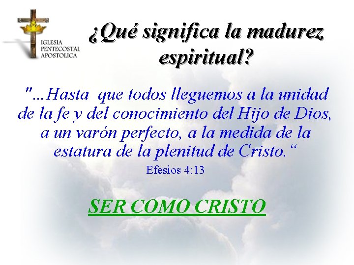 ¿Qué significa la madurez espiritual? "…Hasta que todos lleguemos a la unidad de la