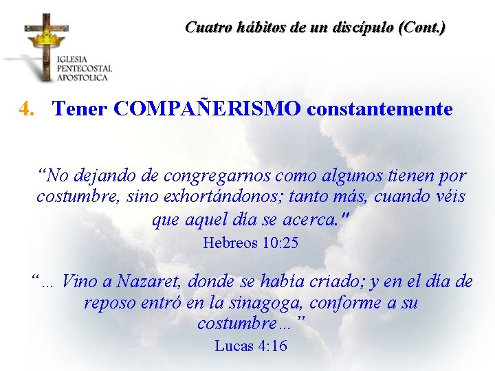 Cuatro hábitos de un discípulo (Cont. ) 4. Tener COMPAÑERISMO constantemente “No dejando de