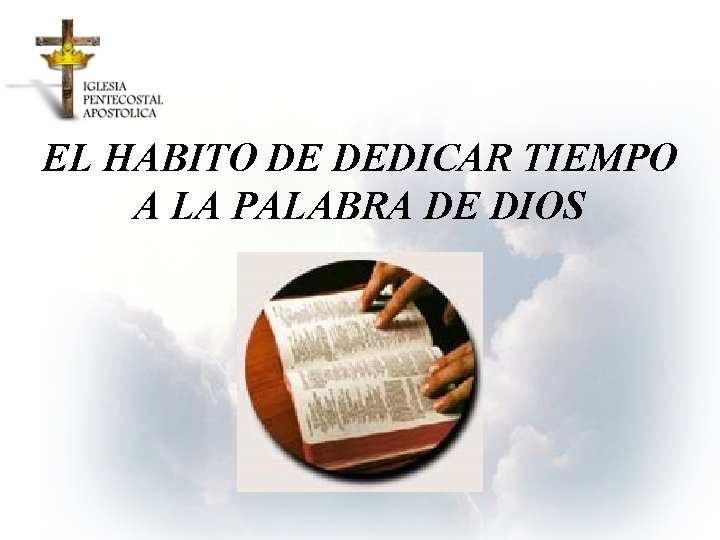 EL HABITO DE DEDICAR TIEMPO A LA PALABRA DE DIOS 