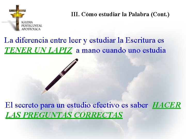 III. Cómo estudiar la Palabra (Cont. ) La diferencia entre leer y estudiar la