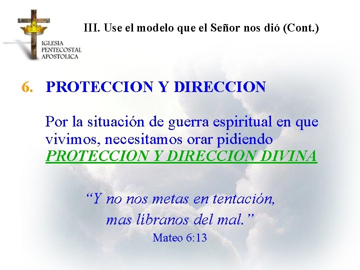 III. Use el modelo que el Señor nos dió (Cont. ) 6. PROTECCION Y