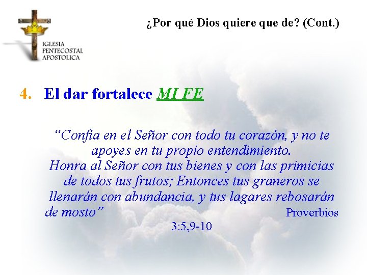 ¿Por qué Dios quiere que de? (Cont. ) 4. El dar fortalece MI FE