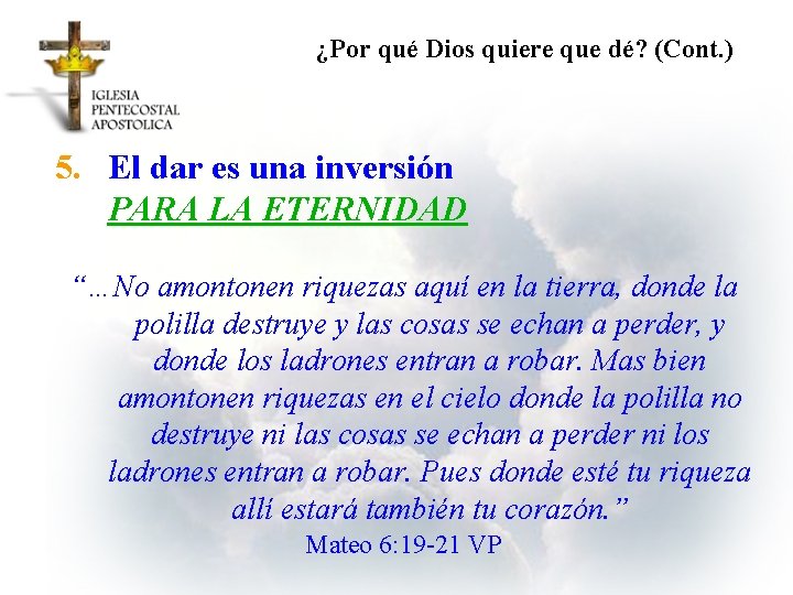 ¿Por qué Dios quiere que dé? (Cont. ) 5. El dar es una inversión