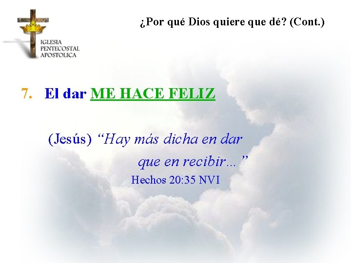 ¿Por qué Dios quiere que dé? (Cont. ) 7. El dar ME HACE FELIZ