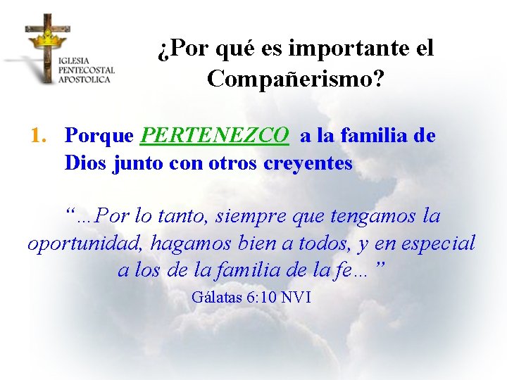 ¿Por qué es importante el Compañerismo? 1. Porque PERTENEZCO a la familia de Dios