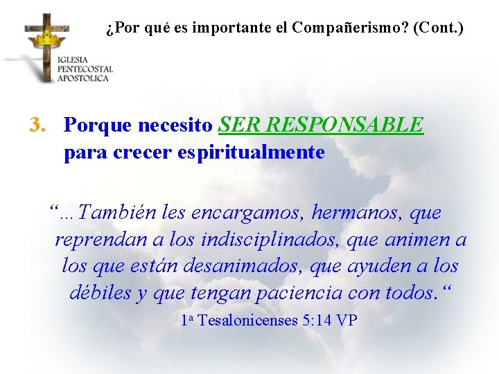 ¿Por qué es importante el Compañerismo? (Cont. ) 3. Porque necesito SER RESPONSABLE para