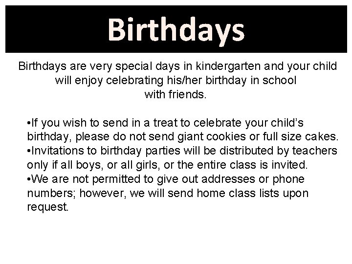 Birthdays are very special days in kindergarten and your child will enjoy celebrating his/her