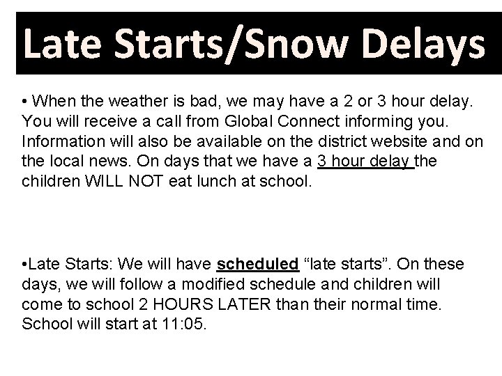 Late Starts/Snow Delays • When the weather is bad, we may have a 2