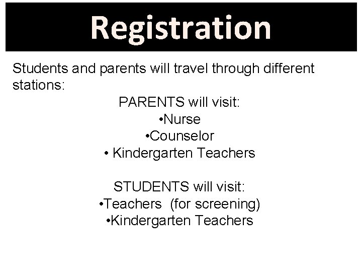 Registration Students and parents will travel through different stations: PARENTS will visit: • Nurse