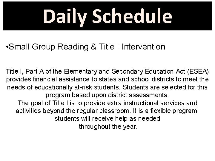 Daily Schedule • Small Group Reading & Title I Intervention Title I, Part A