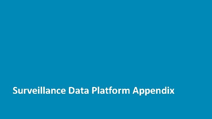 Surveillance Data Platform Appendix 