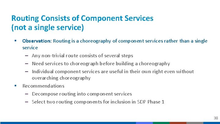 Routing Consists of Component Services (not a single service) § § Observation: Routing is