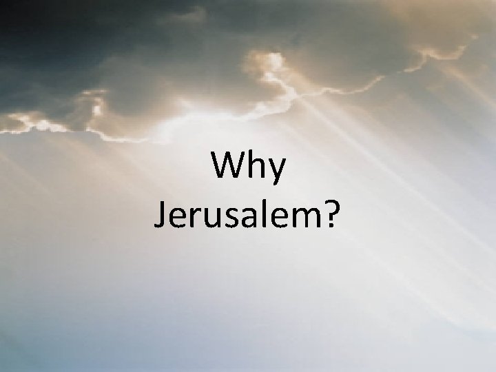 Why Jerusalem? 