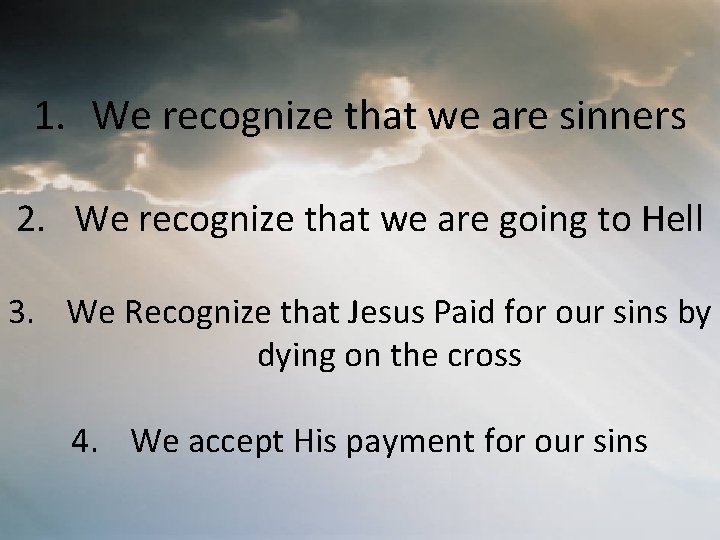 1. We recognize that we are sinners 2. We recognize that we are going