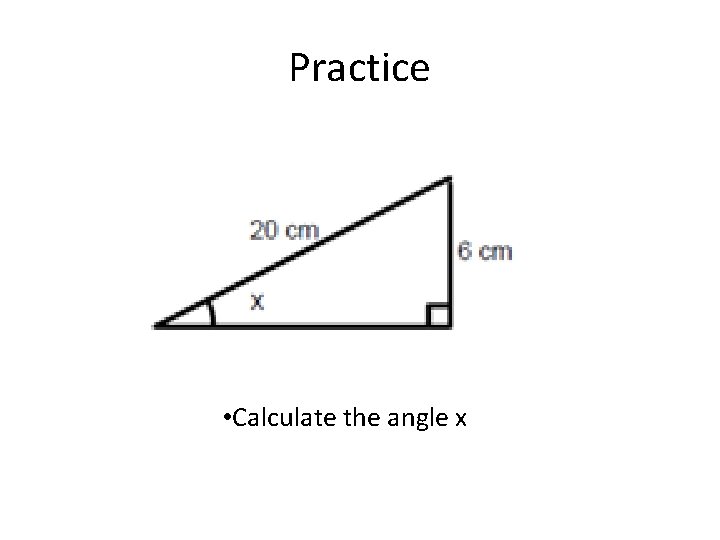 Practice • Calculate the angle x 
