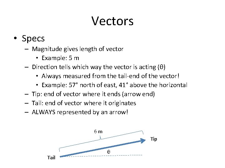 Vectors • Specs – Magnitude gives length of vector • Example: 5 m –