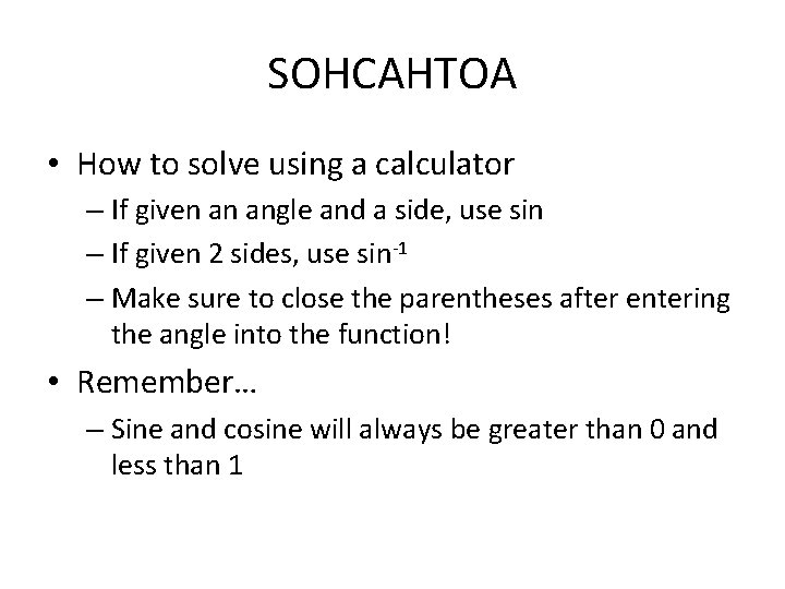 SOHCAHTOA • How to solve using a calculator – If given an angle and
