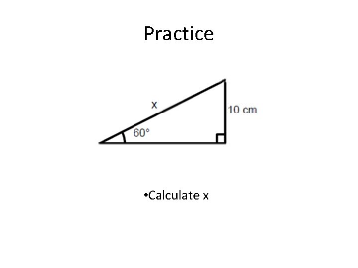 Practice • Calculate x 