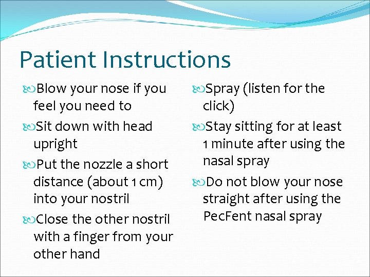 Patient Instructions Blow your nose if you feel you need to Sit down with