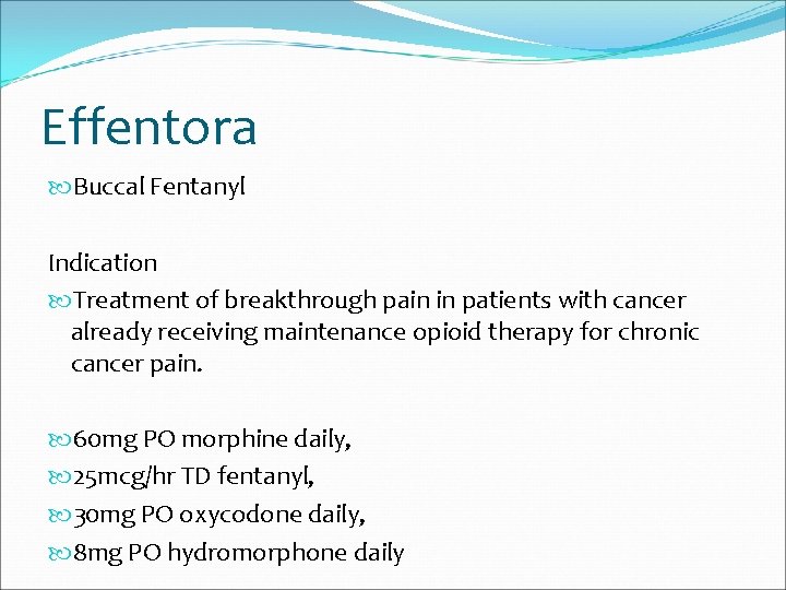 Effentora Buccal Fentanyl Indication Treatment of breakthrough pain in patients with cancer already receiving