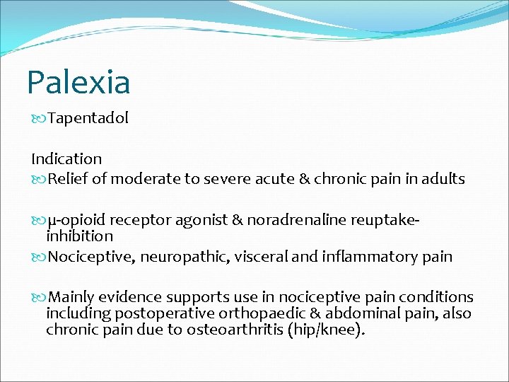 Palexia Tapentadol Indication Relief of moderate to severe acute & chronic pain in adults