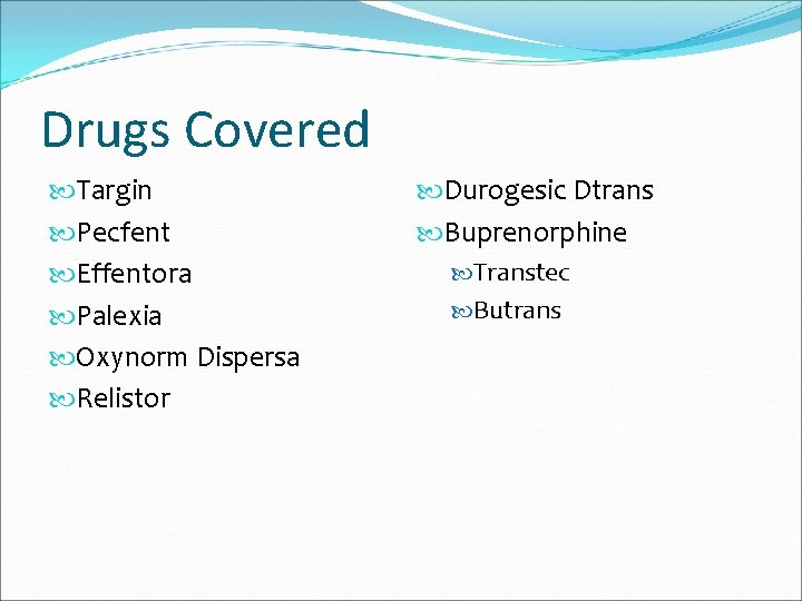 Drugs Covered Targin Pecfent Effentora Palexia Oxynorm Dispersa Relistor Durogesic Dtrans Buprenorphine Transtec Butrans