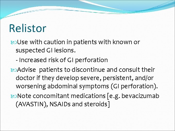 Relistor Use with caution in patients with known or suspected GI lesions. - Increased