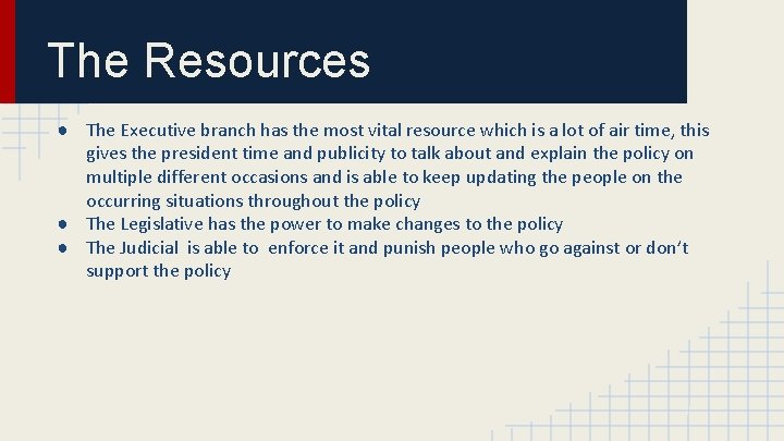 The Resources ● The Executive branch has the most vital resource which is a