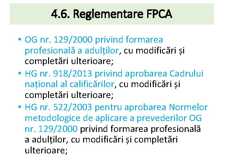 4. 6. Reglementare FPCA • OG nr. 129/2000 privind formarea profesională a adulților, cu