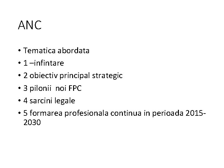 ANC • Tematica abordata • 1 –infintare • 2 obiectiv principal strategic • 3