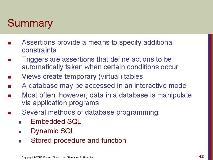 Summary n n n Assertions provide a means to specify additional constraints Triggers are
