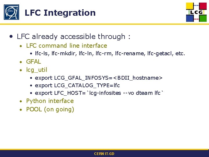 LFC Integration • LFC already accessible through : • LFC command line interface •
