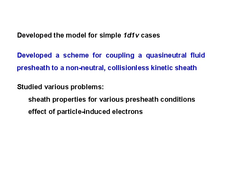 Developed the model for simple 1 d 1 v cases Developed a scheme for