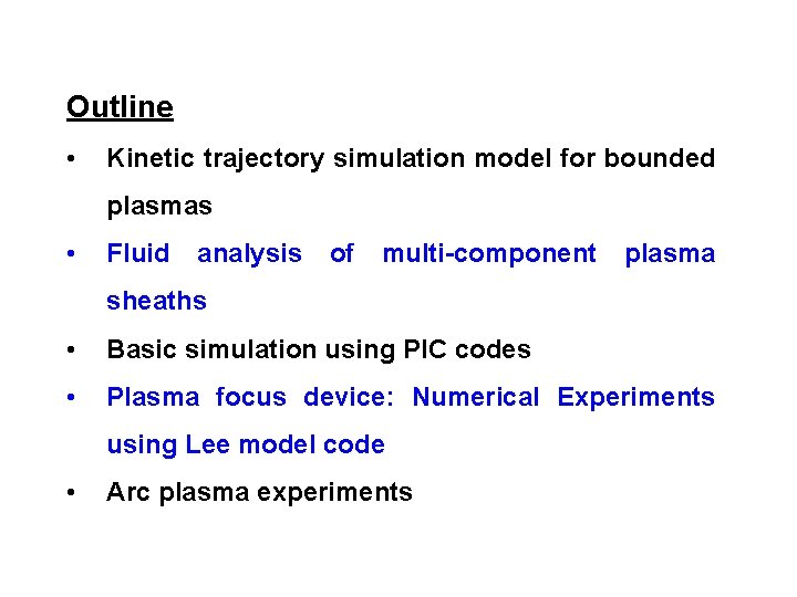 Outline • Kinetic trajectory simulation model for bounded plasmas • Fluid analysis of multi-component