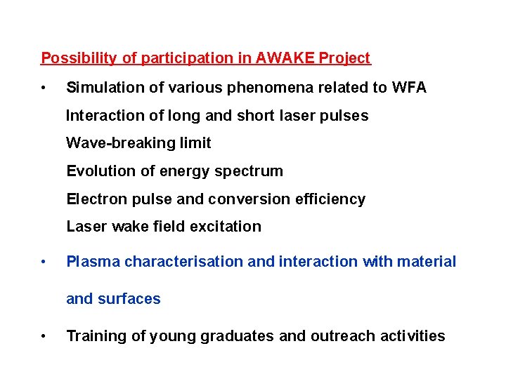 Possibility of participation in AWAKE Project • Simulation of various phenomena related to WFA