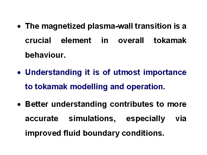  The magnetized plasma-wall transition is a crucial element in overall tokamak behaviour. Understanding