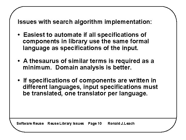 Issues with search algorithm implementation: • Easiest to automate if all specifications of components