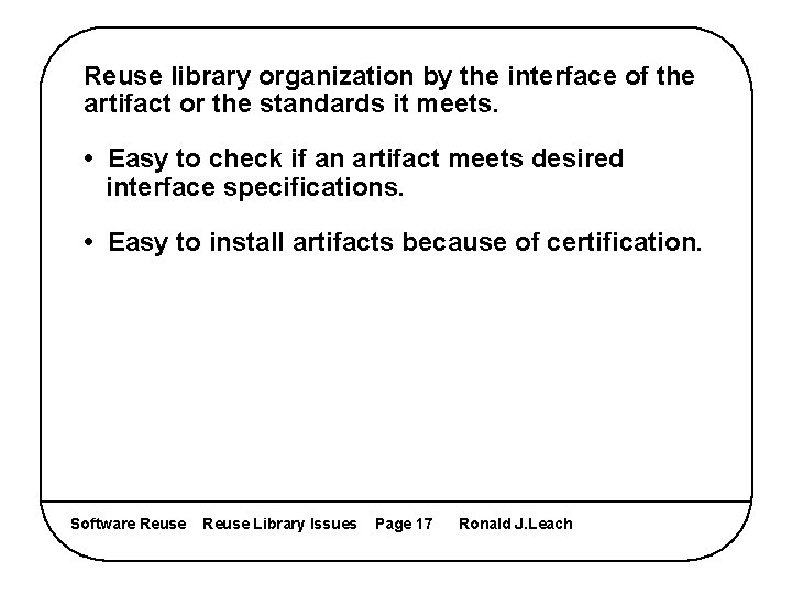 Reuse library organization by the interface of the artifact or the standards it meets.