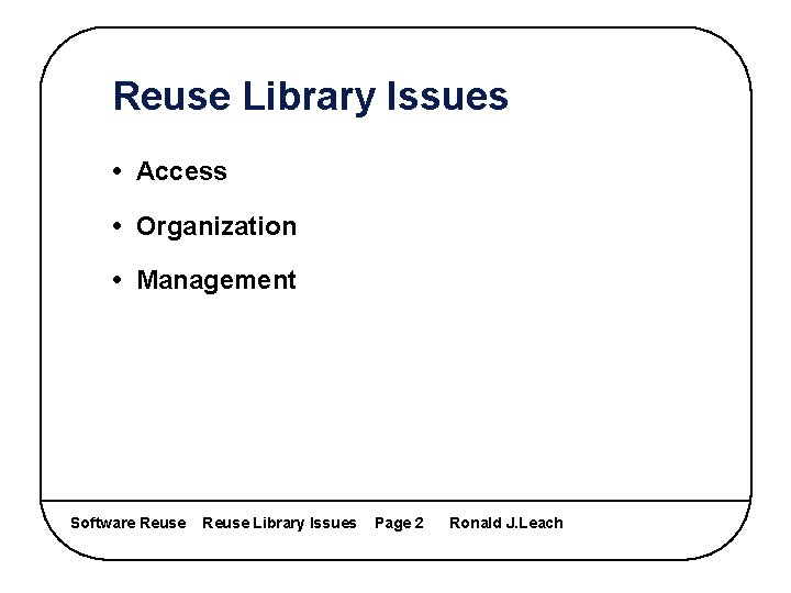 Reuse Library Issues • Access • Organization • Management Software Reuse Library Issues Page