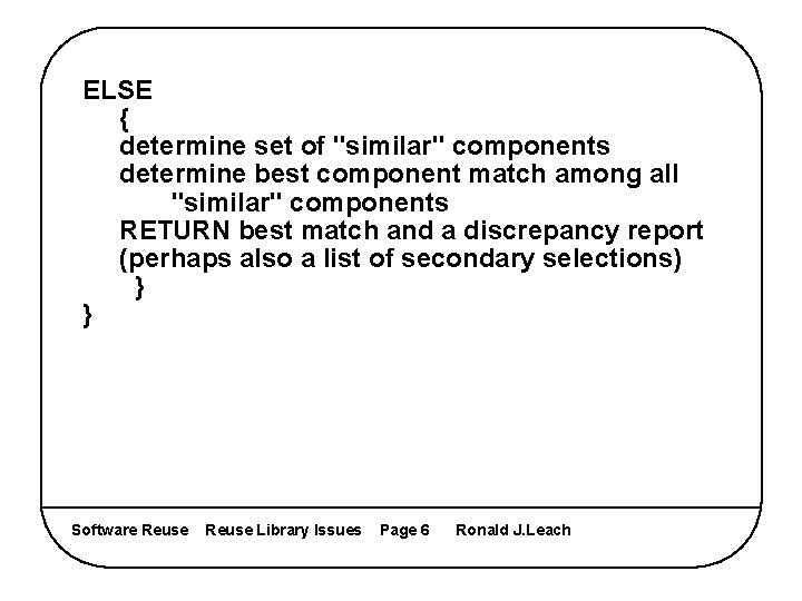 ELSE { determine set of "similar" components determine best component match among all "similar"