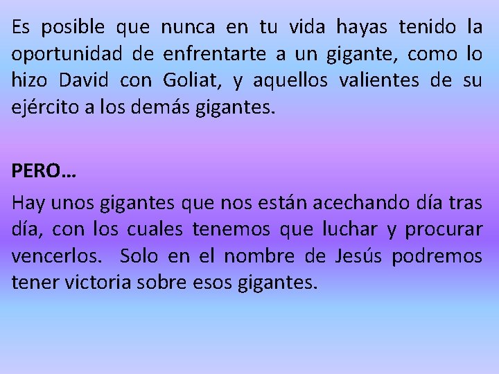 Es posible que nunca en tu vida hayas tenido la oportunidad de enfrentarte a