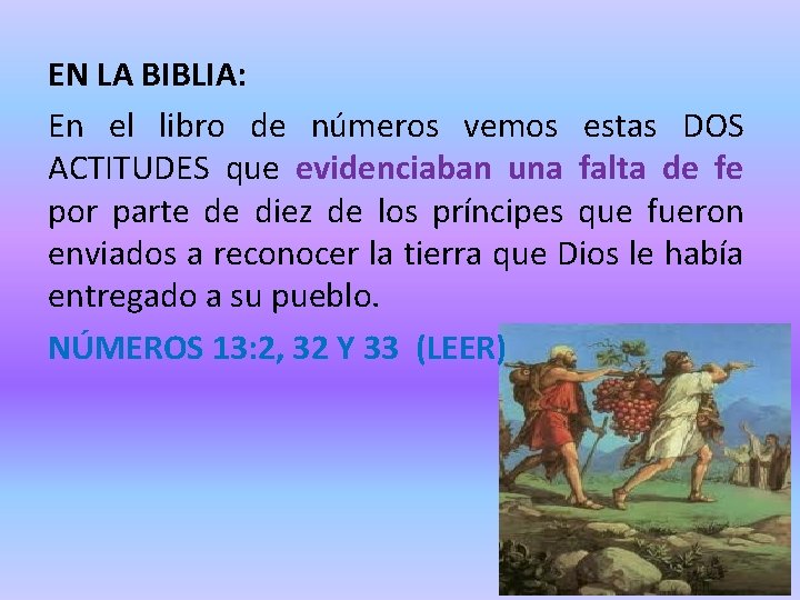 EN LA BIBLIA: En el libro de números vemos estas DOS ACTITUDES que evidenciaban