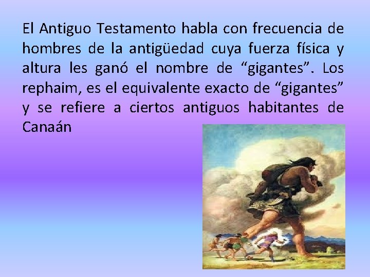 El Antiguo Testamento habla con frecuencia de hombres de la antigüedad cuya fuerza física